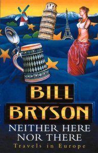 Neither Here Nor There: Travels in Europe (By Bill Bryson) 